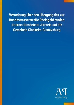 Verordnung über den Übergang des zur Bundeswasserstraße Rheingehörenden Altarms Ginsheimer Altrhein auf die Gemeinde Ginsheim-Gustavsburg