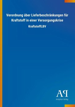 Verordnung über Lieferbeschränkungen für Kraftstoff in einer Versorgungskrise - Antiphon Verlag