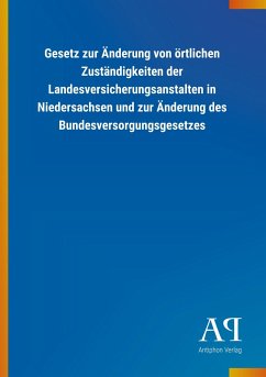 Gesetz zur Änderung von örtlichen Zuständigkeiten der Landesversicherungsanstalten in Niedersachsen und zur Änderung des Bundesversorgungsgesetzes
