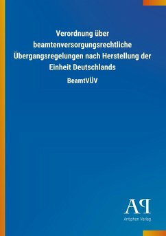 Verordnung über beamtenversorgungsrechtliche Übergangsregelungen nach Herstellung der Einheit Deutschlands - Antiphon Verlag