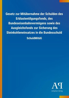 Gesetz zur Mitübernahme der Schulden des Erblastentilgungsfonds, des Bundeseisenbahnvermögens sowie des Ausgleichsfonds zur Sicherung des Steinkohleneinsatzes in die Bundesschuld