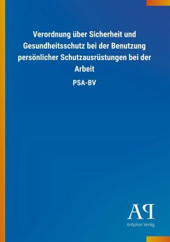 Verordnung über Sicherheit und Gesundheitsschutz bei der Benutzung persönlicher Schutzausrüstungen bei der Arbeit - Antiphon Verlag