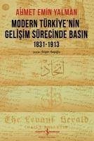 Modern Türkiyenin Gelisim Sürecinde Basin 1831-1913 - Emin Yalman, Ahmet