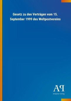 Gesetz zu den Verträgen vom 15. September 1999 des Weltpostvereins - Antiphon Verlag