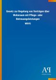 Gesetz zur Regelung von Verträgen über Wohnraum mit Pflege- oder Betreuungsleistungen