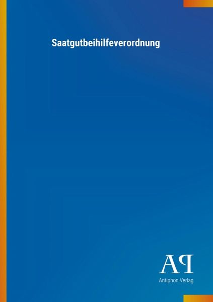 Saatgutbeihilfeverordnung Saatgutbeihilfeverordnung