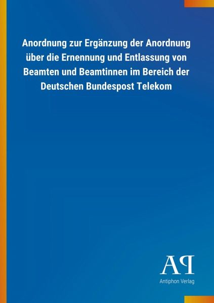 Anordnung zur Ergänzung der Anordnung über die Ernennung und Entlassung von Beamten und Beamtinnen im Bereich der Deutschen Bundespost Telekom