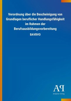 Verordnung über die Bescheinigung von Grundlagen beruflicher Handlungsfähigkeit im Rahmen der Berufsausbildungsvorbereitung - Antiphon Verlag