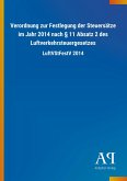 Verordnung zur Festlegung der Steuersätze im Jahr 2014 nach § 11 Absatz 2 des Luftverkehrsteuergesetzes