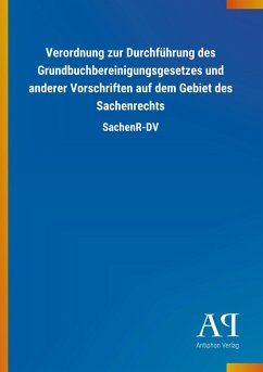 Verordnung zur Durchführung des Grundbuchbereinigungsgesetzes und anderer Vorschriften auf dem Gebiet des Sachenrechts - Antiphon Verlag
