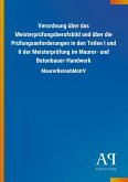 Verordnung über das Meisterprüfungsberufsbild und über die Prüfungsanforderungen in den Teilen I und II der Meisterprüfung im Maurer- und Betonbauer-Handwerk
