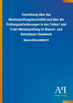 Cover Verordnung über das Meisterprüfungsberufsbild und über die Prüfungsanforderungen in den Teilen I und II der Meisterprüfung im Maurer- und Betonbauer-Handwerk