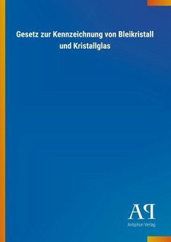 Gesetz zur Kennzeichnung von Bleikristall und Kristallglas - Antiphon Verlag