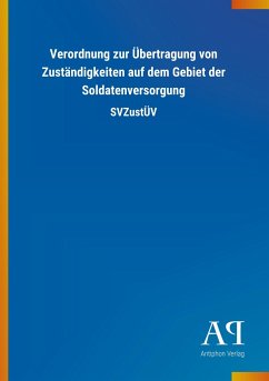 Verordnung zur Übertragung von Zuständigkeiten auf dem Gebiet der Soldatenversorgung - Antiphon Verlag