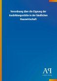 Verordnung über die Eignung der Ausbildungsstätte in der ländlichen Hauswirtschaft Verordnung über die Eignung der Ausbildungsstätte in der ländlichen Hauswirtschaft