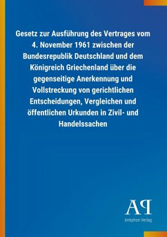 Gesetz zur Ausführung des Vertrages vom 4. November 1961 zwischen der Bundesrepublik Deutschland und dem Königreich Griechenland über die gegenseitige Anerkennung und Vollstreckung von gerichtlichen Entscheidungen, Vergleichen und öffentlichen Urkunden in Zivil- und Handelssachen