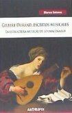 Gilbert Durand, escritos musicales : la estructura musical de "lo imaginario" Gilbert Durand, escritos musicales : la estructura musical de "lo imaginario"