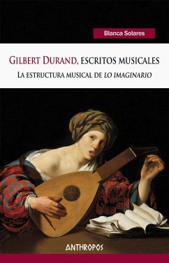 Cover Gilbert Durand, escritos musicales : la estructura musical de 