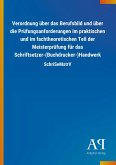 Verordnung über das Berufsbild und über die Prüfungsanforderungen im praktischen und im fachtheoretischen Teil der Meisterprüfung für das Schriftsetzer-(Buchdrucker-)Handwerk