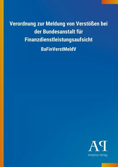 Verordnung zur Meldung von Verstößen bei der Bundesanstalt für Finanzdienstleistungsaufsicht - Antiphon Verlag