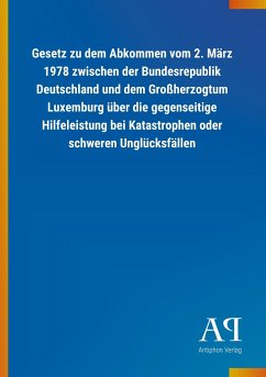 Gesetz zu dem Abkommen vom 2. März 1978 zwischen der Bundesrepublik Deutschland und dem Großherzogtum Luxemburg über die gegenseitige Hilfeleistung bei Katastrophen oder schweren Unglücksfällen