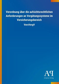 Verordnung über die aufsichtsrechtlichen Anforderungen an Vergütungssysteme im Versicherungsbereich - Antiphon Verlag