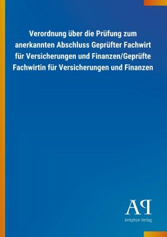 Verordnung über die Prüfung zum anerkannten Abschluss Geprüfter Fachwirt für Versicherungen und Finanzen/Geprüfte Fachwirtin für Versicherungen und Finanzen