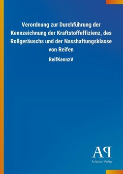 Verordnung zur Durchführung der Kennzeichnung der Kraftstoffeffizienz, des Rollgeräuschs und der Nasshaftungsklasse von Reifen