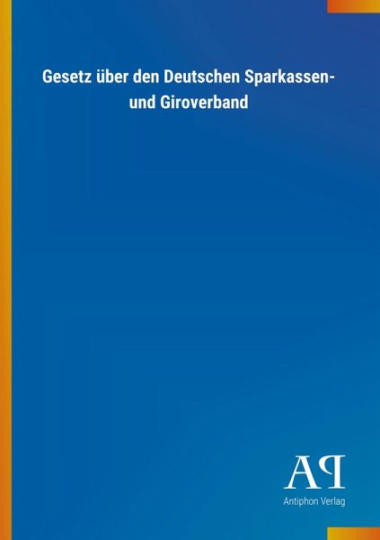Gesetz über den Deutschen Sparkassen- und Giroverband Gesetz über den Deutschen Sparkassen- und Giroverband