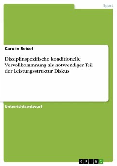 Disziplinspezifische konditionelle Vervollkommnung als notwendiger Teil der Leistungsstruktur Diskus (eBook, ePUB) - Seidel, Carolin