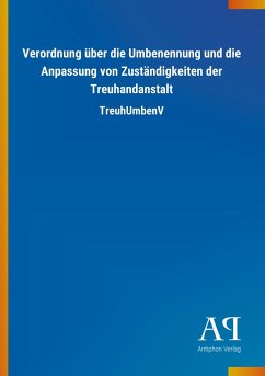 Verordnung über die Umbenennung und die Anpassung von Zuständigkeiten der Treuhandanstalt