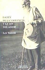 La ley del amor y la ley de la violencia - Tolstoj, Lev Nikolaevi?; Tolstói, Lev