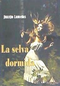 La selva dormida - Lamelas, Juanjo