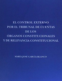 El control externo por el tribunal de cuentas de los órganos constitucionales y de relevancia constitucional - García Blanco, María José