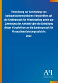 Verordnung zur Anwendung von bankaufsichtsrechtlichen Vorschriften auf die Kreditanstalt für Wiederaufbau sowie zur Zuweisung der Aufsicht über die Einhaltung dieser Vorschriften an die Bundesanstalt für Finanzdienstleistungsaufsicht Verordnung zur Anwendung von bankaufsichtsrechtlichen Vorschriften auf die Kreditanstalt für Wiederaufbau sowie zur Zuweisung der Aufsicht über die Einhaltung dieser Vorschriften an die Bundesanstalt für Finanzdienstleistungsaufsicht