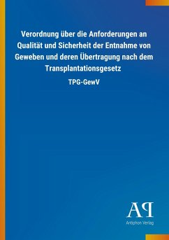 Verordnung über die Anforderungen an Qualität und Sicherheit der Entnahme von Geweben und deren Übertragung nach dem Transplantationsgesetz