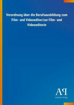 Verordnung über die Berufsausbildung zum Film- und Videoeditor/zur Film- und Videoeditorin - Antiphon Verlag