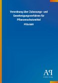 Verordnung über Zulassungs- und Genehmigungsverfahren für Pflanzenschutzmittel