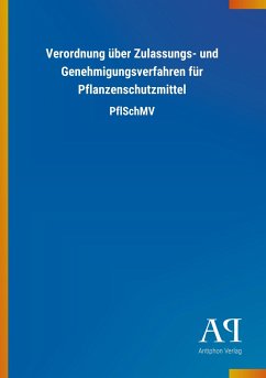 Verordnung über Zulassungs- und Genehmigungsverfahren für Pflanzenschutzmittel - Antiphon Verlag