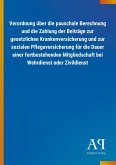 Verordnung über die pauschale Berechnung und die Zahlung der Beiträge zur gesetzlichen Krankenversicherung und zur sozialen Pflegeversicherung für die Dauer einer fortbestehenden Mitgliedschaft bei Wehrdienst oder Zivildienst
