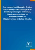 Verordnung zur Durchführung des Gesetzes über die Bildung von Rückstellungen in der Umstellungsrechnung der Geldinstitute, Versicherungsunternehmen und Bausparkassen und in der Altbankenrechnung der Berliner Altbanken