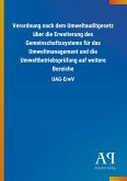 Verordnung nach dem Umweltauditgesetz über die Erweiterung des Gemeinschaftssystems für das Umweltmanagement und die Umweltbetriebsprüfung auf weitere Bereiche Verordnung nach dem Umweltauditgesetz über die Erweiterung des Gemeinschaftssystems für das Umweltmanagement und die Umweltbetriebsprüfung auf weitere Bereiche