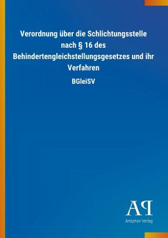 Verordnung über die Schlichtungsstelle nach § 16 des Behindertengleichstellungsgesetzes und ihr Verfahren - Antiphon Verlag