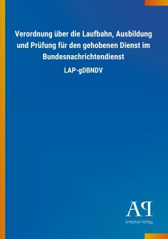 Verordnung über die Laufbahn, Ausbildung und Prüfung für den gehobenen Dienst im Bundesnachrichtendienst - Antiphon Verlag