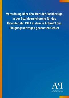 Verordnung über den Wert der Sachbezüge in der Sozialversicherung für das Kalenderjahr 1991 in dem in Artikel 3 des Einigungsvertrages genannten Gebiet - Antiphon Verlag