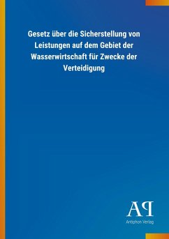 Gesetz über die Sicherstellung von Leistungen auf dem Gebiet der Wasserwirtschaft für Zwecke der Verteidigung - Antiphon Verlag
