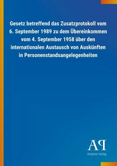 Gesetz betreffend das Zusatzprotokoll vom 6. September 1989 zu dem Übereinkommen vom 4. September 1958 über den internationalen Austausch von Auskünften in Personenstandsangelegenheiten - Antiphon Verlag