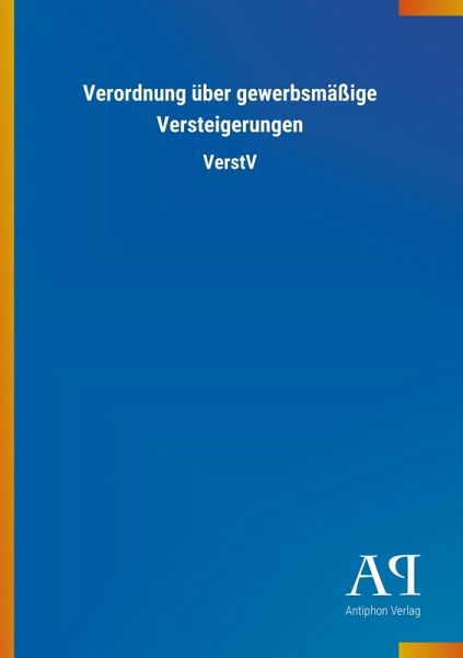 Verordnung über gewerbsmäßige Versteigerungen Verordnung über gewerbsmäßige Versteigerungen