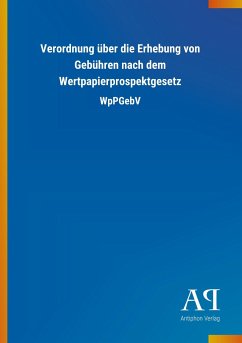 Verordnung über die Erhebung von Gebühren nach dem Wertpapierprospektgesetz - Antiphon Verlag