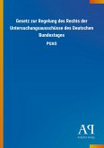 Gesetz zur Regelung des Rechts der Untersuchungsausschüsse des Deutschen Bundestages Gesetz zur Regelung des Rechts der Untersuchungsausschüsse des Deutschen Bundestages